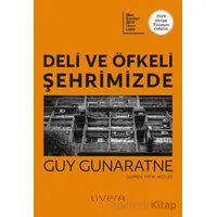 Deli ve Öfkeli Şehrimizde - Guy Gunaratne - Livera Yayınevi