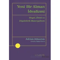 Yeni Bir Alman İdealizmi - Adrian Johnston - Livera Yayınevi