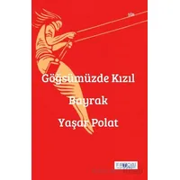 Göğsümüzde Kızıl Bayrak - Yaşar Polat - Favori Yayınları