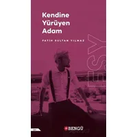 Kendine Yürüyen Adam - Fatih Sultan Yılmaz - Bengü Yayınları