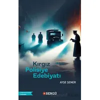Kırgız Polisiye Edebiyatı - Ayşe Şener - Bengü Yayınları