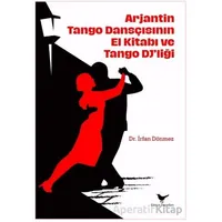 Arjantin Tango Dansçısının El Kitabı ve Tango Djliği - İrfan Dönmez - Günce Yayınları