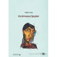 Kırılmasız Şeyler - Hilâl Fırat - Pikaresk Yayınevi