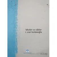 Lekeler ve Yükler - R. Eser Kortanoğlu - Myrina Yayınları