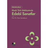 Örneklerle Klasik Türk Edebiyatında Edebi Sanatlar - Özer Şenödeyici - Kesit Yayınları