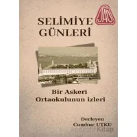 Selimiye Günleri Bir Askeri Ortaokulun İzleri - Cumhur Utku - Galeati Yayıncılık