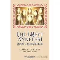 Ehl-i Beyt Anneleri - Şemsettin Kubat - İmam Rıza Dergahı Yayınları