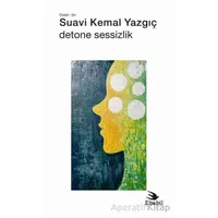 Detone Sessizlik - Suavi Kemal Yazgıç - Ebabil Yayınları