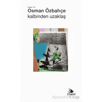 Kalbinden Uzaklaş - Osman Özbahçe - Ebabil Yayınları