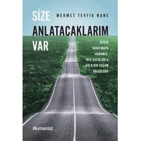 Size Anlatacaklarım Var - Mehmet Tevfik Nane - Hümanist Kitap Yayıncılık