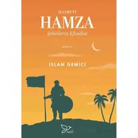 Hazreti Hamza; Şehitlerin Efendisi - İslam Gemici - Zarif Yayınları