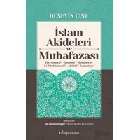 İslam Akideleri ve Muhafazası/ Tercümetü’l-Husunü’l-Hamidiyye li-Muhafazati’l-Akaidi’l-İslamiyye