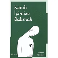 Kendi İçimize Bakmak - Ahmet Türkben - Gülhane Yayınları