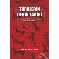 Türklerin Derin Tarihi Tİ(R)K’lerden Türkiye Cumhuriyetine Türklüğün 5000 Yılı
