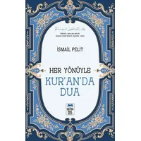 Her Yönüyle Kur’an’da Dua - İsmail Pelit - Ortak Akıl Yayınları