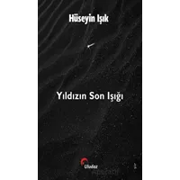 Yıldızın Son Işığı - Hüseyin Işık - Uludaz Yayınları