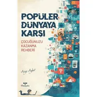 Popüler Dünyaya Karşı - Çocuğunuzu Kazanma Rehberi - Asiye Aykut - Mosquito Yayınları