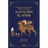 Kavramlar ve Tasavvufi İzahlar Açısından Aleviliğin El Kitabı - Eşref Doğan - Kadim Yayınları