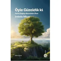 Öyle Güzeldik ki Petrol Doğayı Bozmadan Önce - İmbolo Mbue - Sahi Kitap