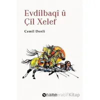 Evdilbaqî û Çil Xelef - Cemil Denli - Name Yayınları