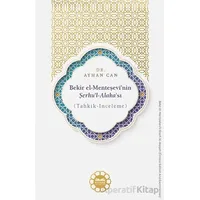 Bekir el-Menteşevî’nin Şerhu’l-Alaka’sı (Tahkik-İnceleme) - Ayhan Can - Kitabe Yayınları