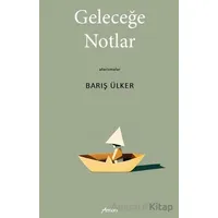 Geleceğe Notlar - Barış Ülker - Armoni Yayıncılık