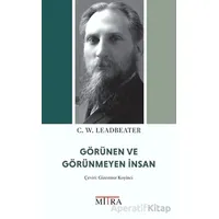 Görünen ve Görünmeyen İnsan - C. W. Leadbeater - Mitra Yayınları