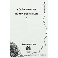 Küçük Adımlar Büyük Değişimler 1 - İbrahim Elibal - Yükseliş Yayınları