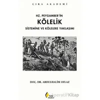 Hz. Peygamber’in Kölelik Sistemine ve Kölelere Yaklaşımı - Abdulhalim Oflaz - Çıra Yayınları