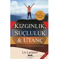 Kızgınlık, Suçluluk & Utanç - Liv Larsson - Remzi Kitabevi
