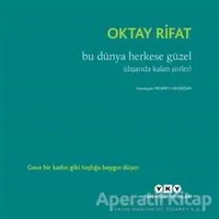 Bu Dünya Herkese Güzel - Oktay Rifat - Yapı Kredi Yayınları