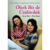 Ölsek Biz de Üzülürdük - Aysın Biter, Ebru Batur - İnkılap Kitabevi