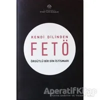 Kendi Dilinden FETÖ Örgütlü Bir Din İstismarı - Kolektif - Türkiye Diyanet Vakfı Yayınları