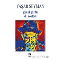 Gönül Gördü Dil Söyledi - Yaşar Seyman - Bilgi Yayınevi