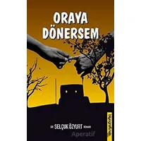 Oraya Dönersem - Selçuk Özyurt - Biyografi Net İletişim ve Yayın