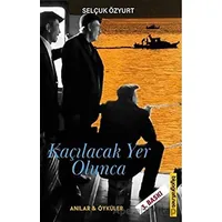 Kaçılacak Yer Olunca - Selçuk Özyurt - Biyografi Net İletişim ve Yayın