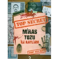 Top Secret - Miras Tozu İle Katliam - Leopar Yayınları