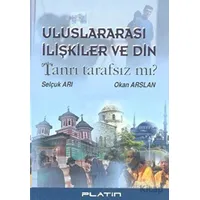 Uluslararası İlişkiler ve Din - Okan Arslan, Selçuk Arı - Barış Platin Yayınları