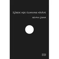 İçinde Aşk Olmayan Hikaye - Nevra Çınar - Siyah Kitap