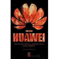 Huawei – Çin’in En Güçlü Şirketinin Gizli Tarihi - Eva Dou - Timaş Yayınları