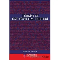 Türkiye’de Üst Yönetim Ekipleri - Muzaffer Aydemir - Altınbaş Üniversitesi Yayınları