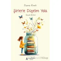 Şiirlerle Düşelim Yola - Zeynep Kınalı - Kayalıpark Çocuk