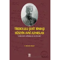 Tirebolulu Şehit Binbaşı Hüseyin Avni Alparslan - F. Rezzan Ünalp - Serander Yayınları