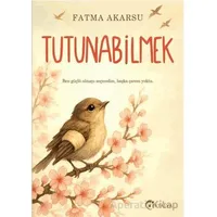 Tutunabilmek - Fatma Akarsu - Eftalya Kitap