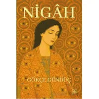 Nigâh - Gökçe Gündüç - İthaki Yayınları