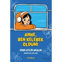 Anne, Ben Kelebek Oldum! - Esra Aylin Akalın - Tudem Yayınları