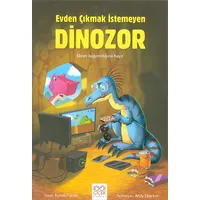 Evden Çıkmak İstemeyen Dinozor 1001 Çiçek Kitaplar