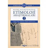Kelime Dağarcığımızdan Etimoloji Araştırmaları-2 - Osman Fikri Sertkaya - Akçağ Yayınları