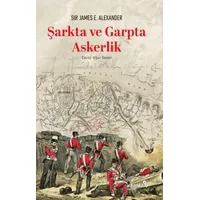 Şarkta ve Garpta Askerlik - Sir James E. Alexander - Albaraka Yayınları