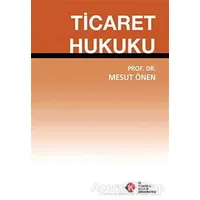 Ticaret Hukuku - Mesut Önen - İstanbul Kültür Üniversitesi - İKÜ Yayınevi